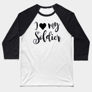 I Love my Soldier Baseball T-Shirt